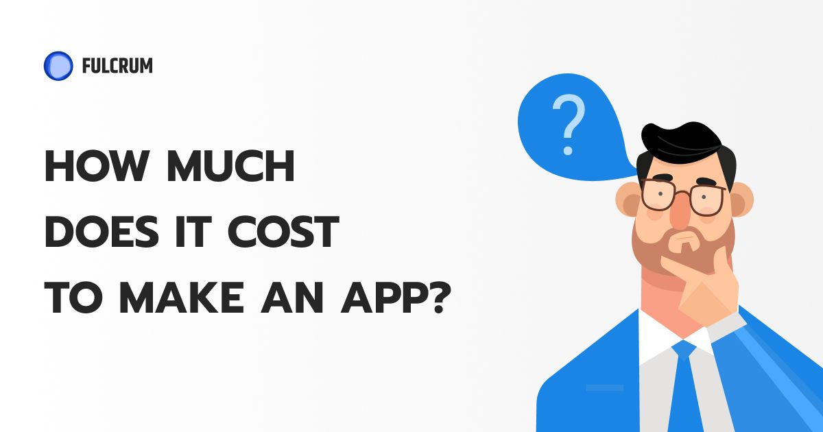 How Much Does It Cost to Make an App?