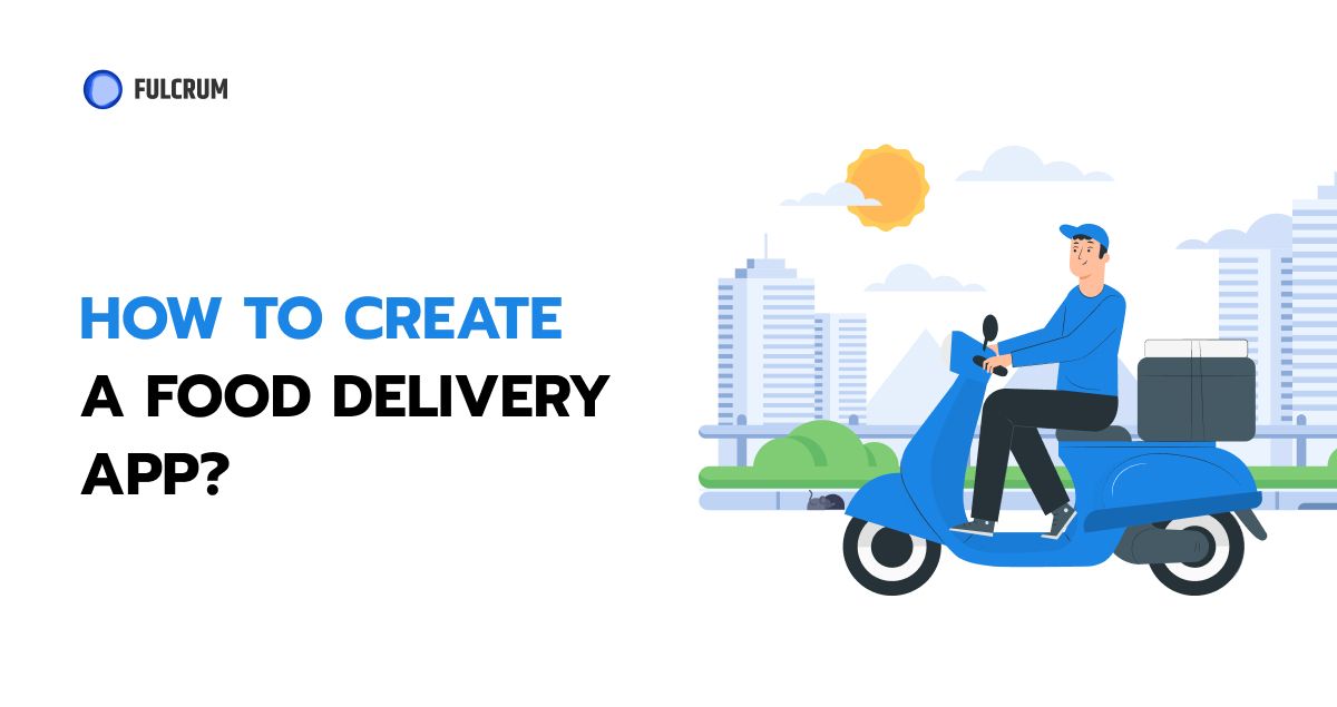 Food Delivery App Development: Create App Like UberEats