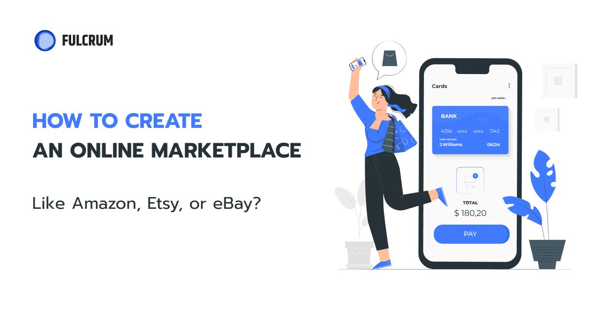 Comprehensive Guide on How to Create an Online Marketplace Like Amazon, Etsy, or eBay? + Useful Tips
