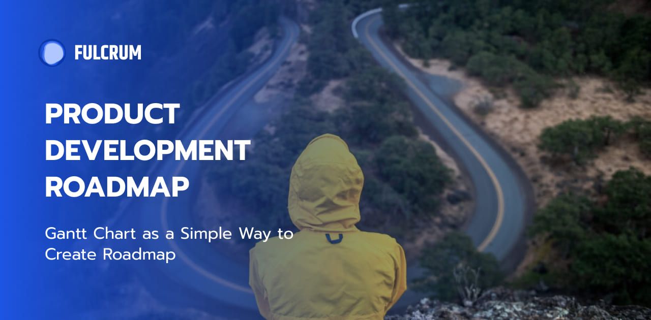 Gantt Chart: a Simple and Friendly Way to Create a Product Development Roadmap