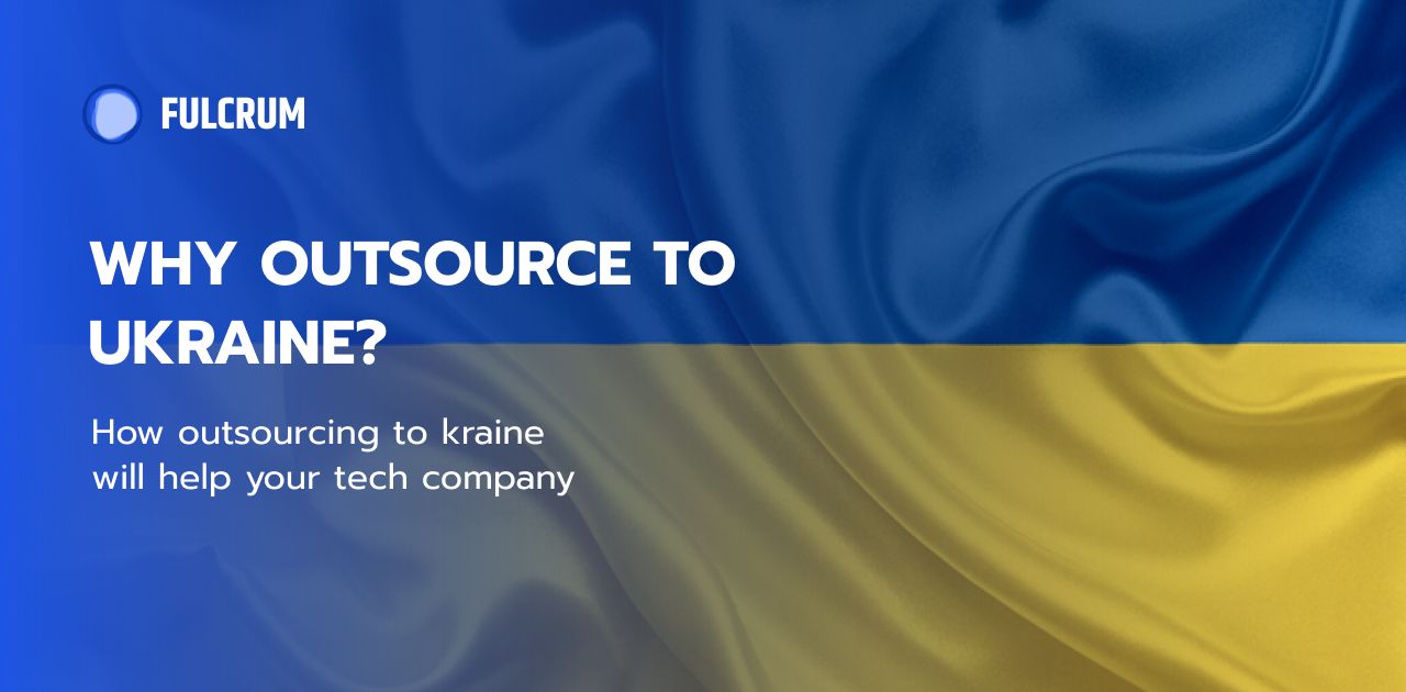 Why Outsource to Ukraine 2021? Outsource Software Development Companies in Ukraine