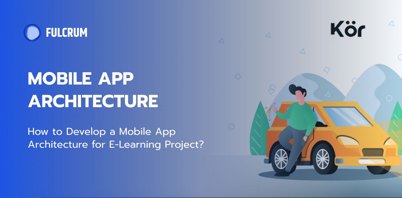 How to Develop a Mobile App Architecture for E-Learning Project?