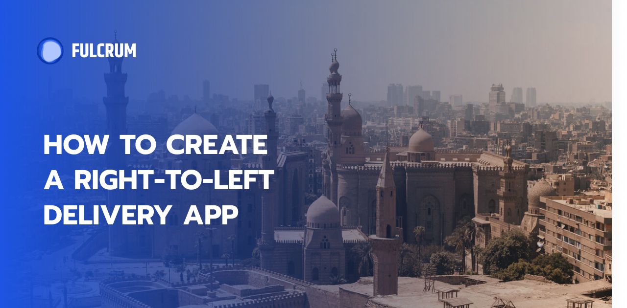 How to Create a Right-To-Left Delivery App: FoodTrucks Case Study