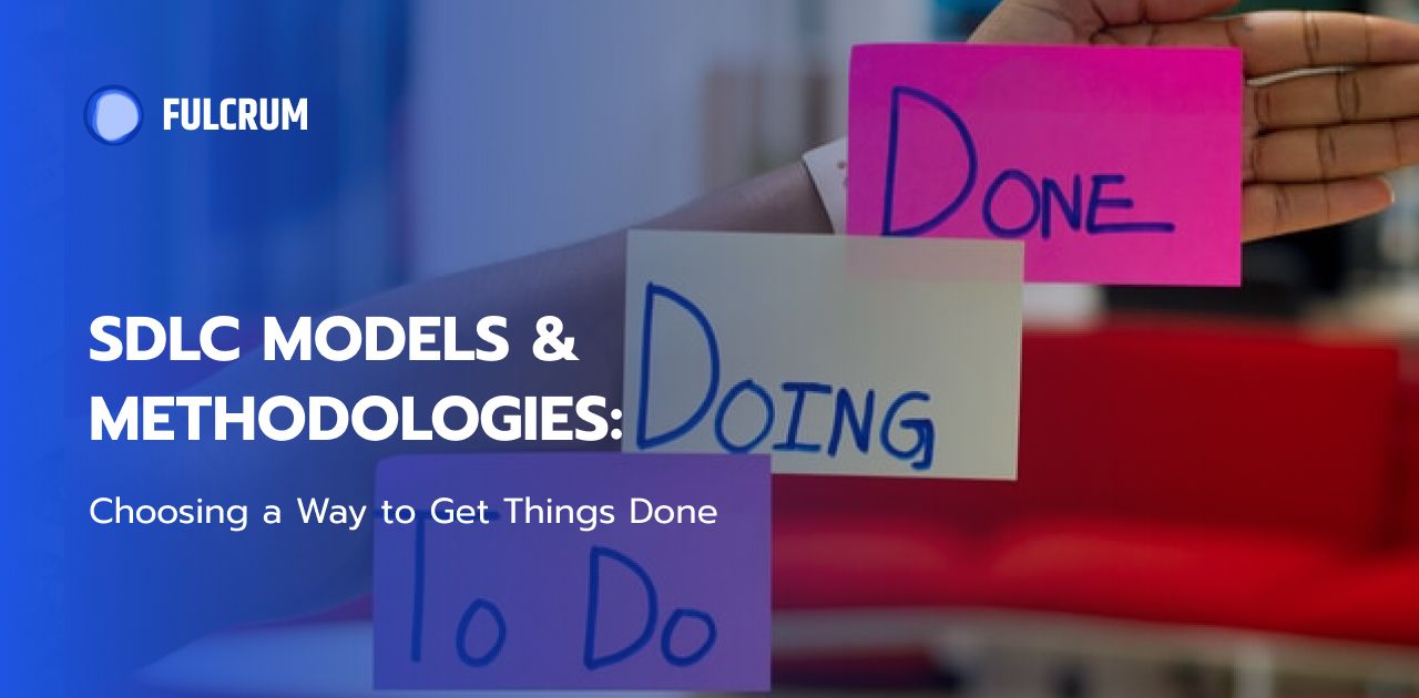 Software Development Methodology in a Nutshell: Choosing a Way to Get Things Done