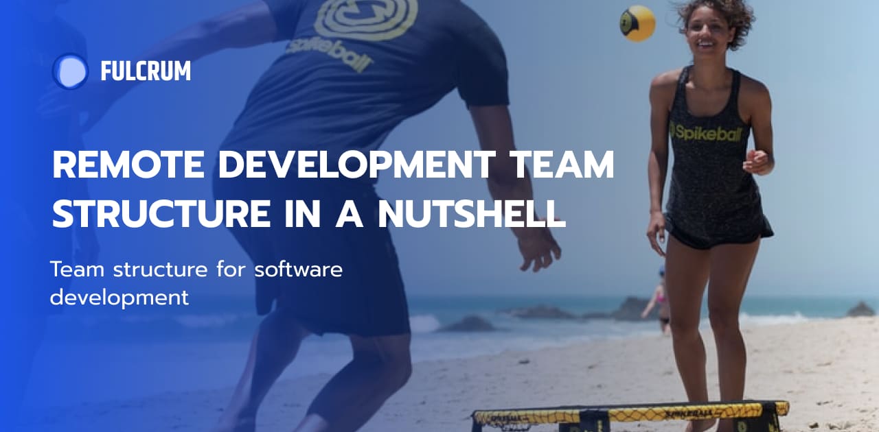 Remote Development Team Structure in a Nutshell