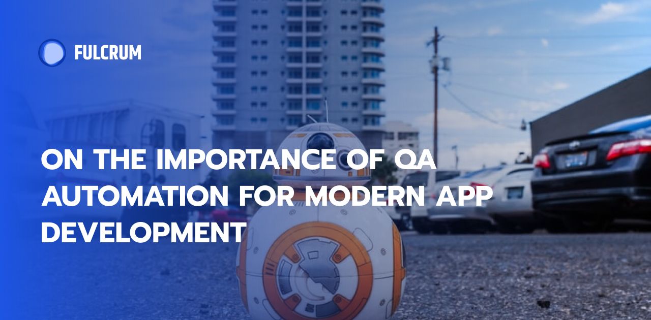 On the Importance of QA Automation for Modern App Development