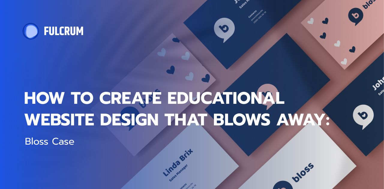 How to Create Educational Website Design that Blows away: Bloss Case