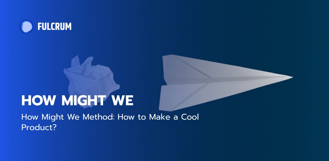 How Might We Method: How to Make a Cool Product?