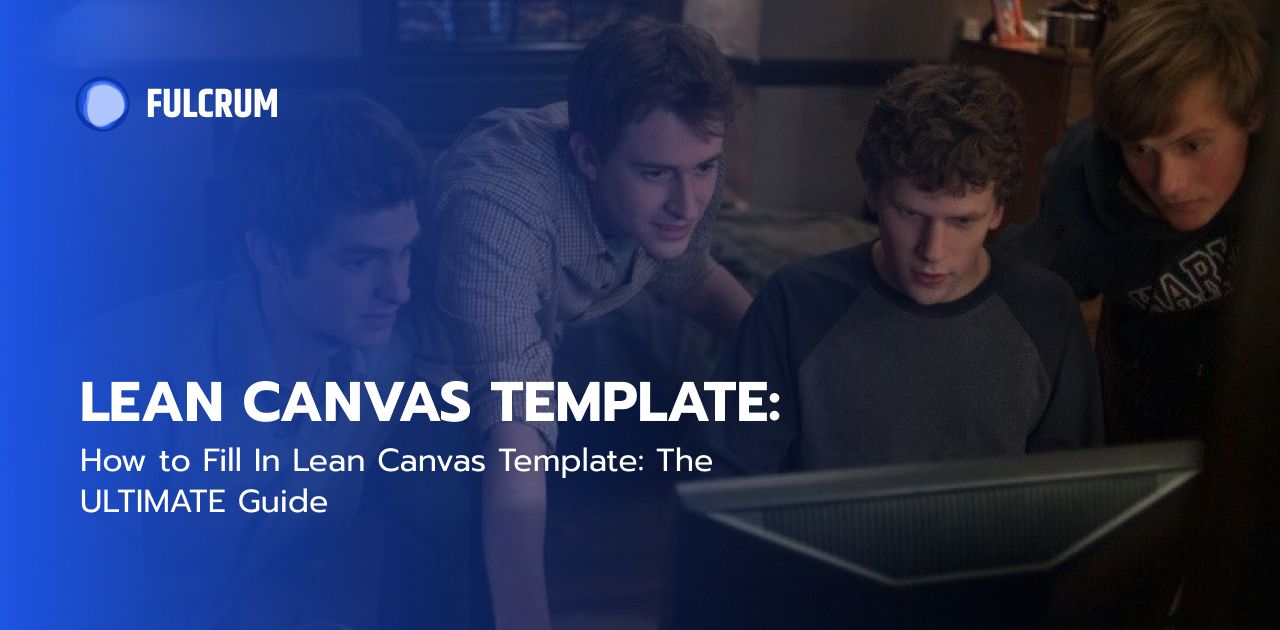 How to Fill In Lean Canvas Template: The ULTIMATE Guide