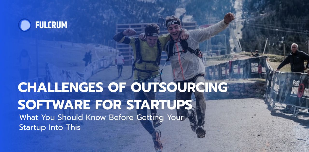 Outsourcing Software Development 2021: What You Should Know Before Getting Your Startup Into This