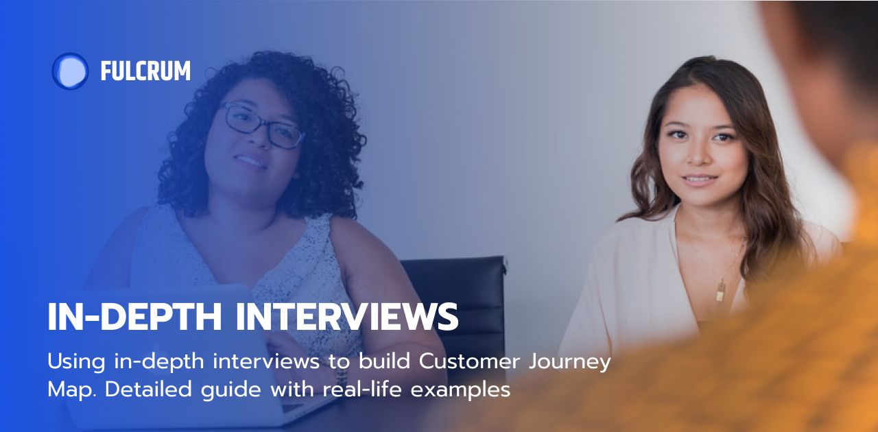 Using In-depth Interviews to Build a Customer Journey Map. Detailed Guide with Real-life Examples
