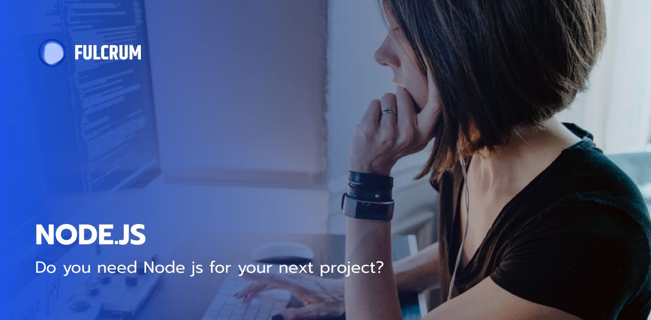 Do You Need Node.js for Your Next Project?