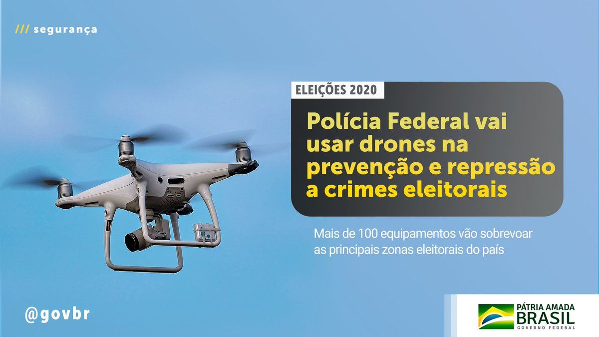 Eleições 2020: Polícia Federal usa  drone pela primeira vez,  para dar maior segurança à eleição em todo o país