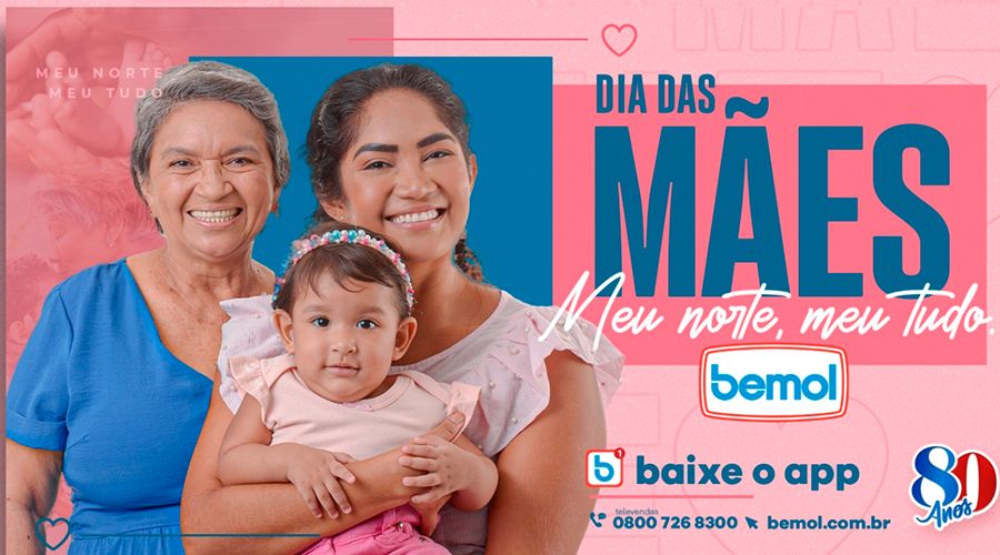 Dia das Mães Bemol tem tema ‘Meu Norte, Meu Tudo’