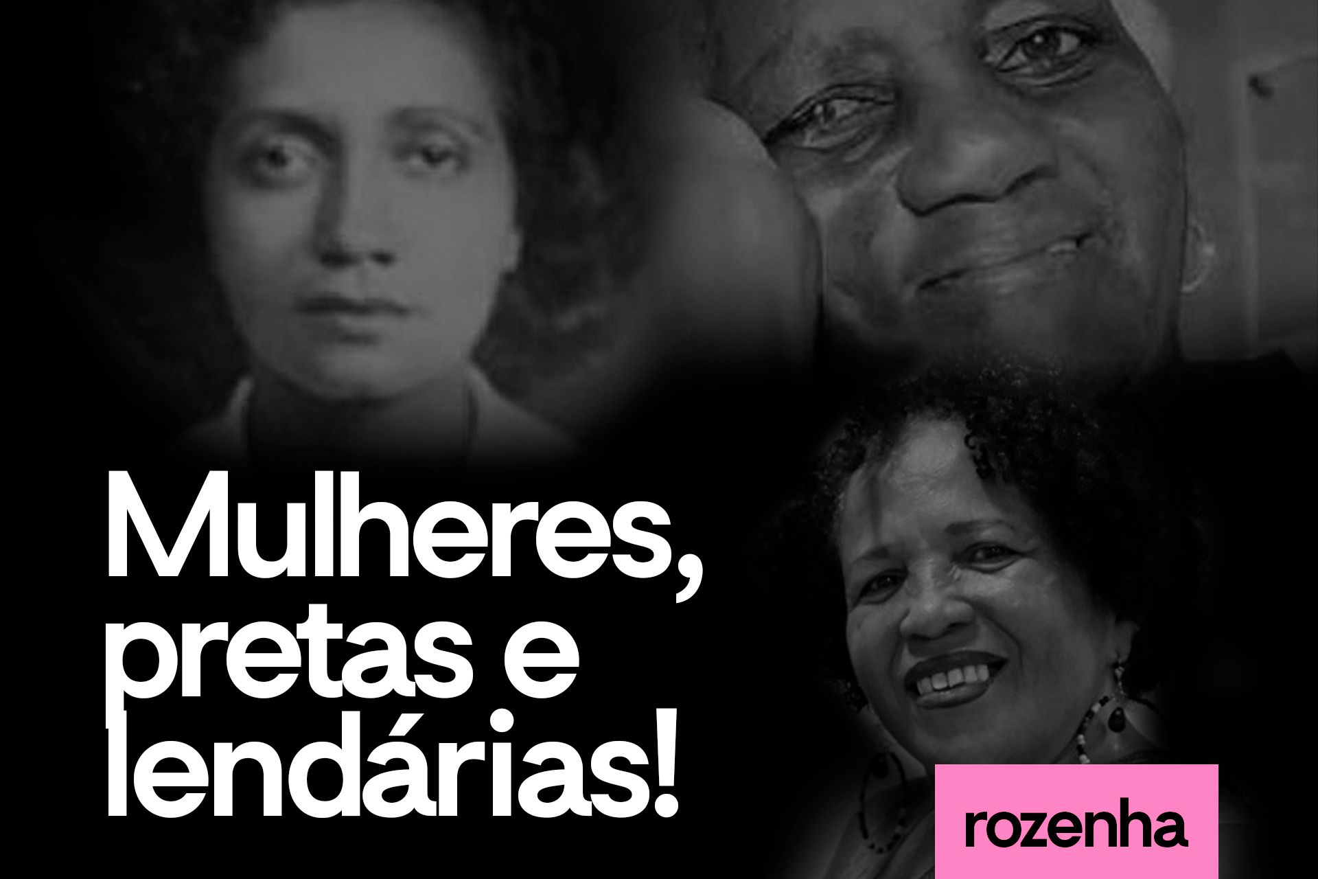 Mulheres, pretas e lendárias!