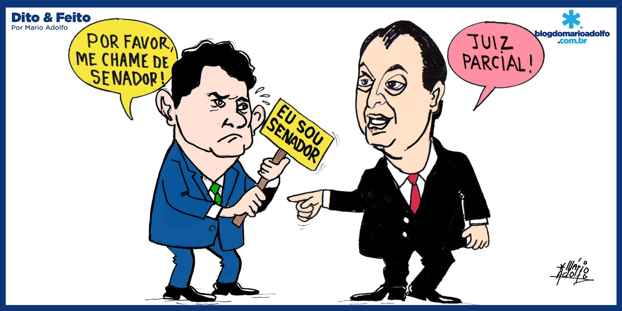 Dito & Feito: OMAR  PEITA SÉRGIO MORO – “O último juiz que esteve aqui saiu cassado!”