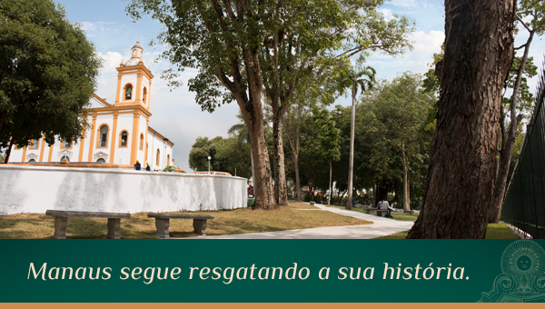 Manaus segue resgatando a sua história