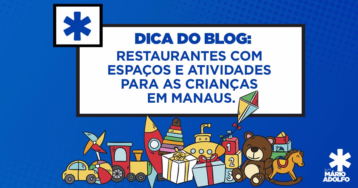 Dica: Restaurantes com espaço kids e brinquedoteca em Manaus