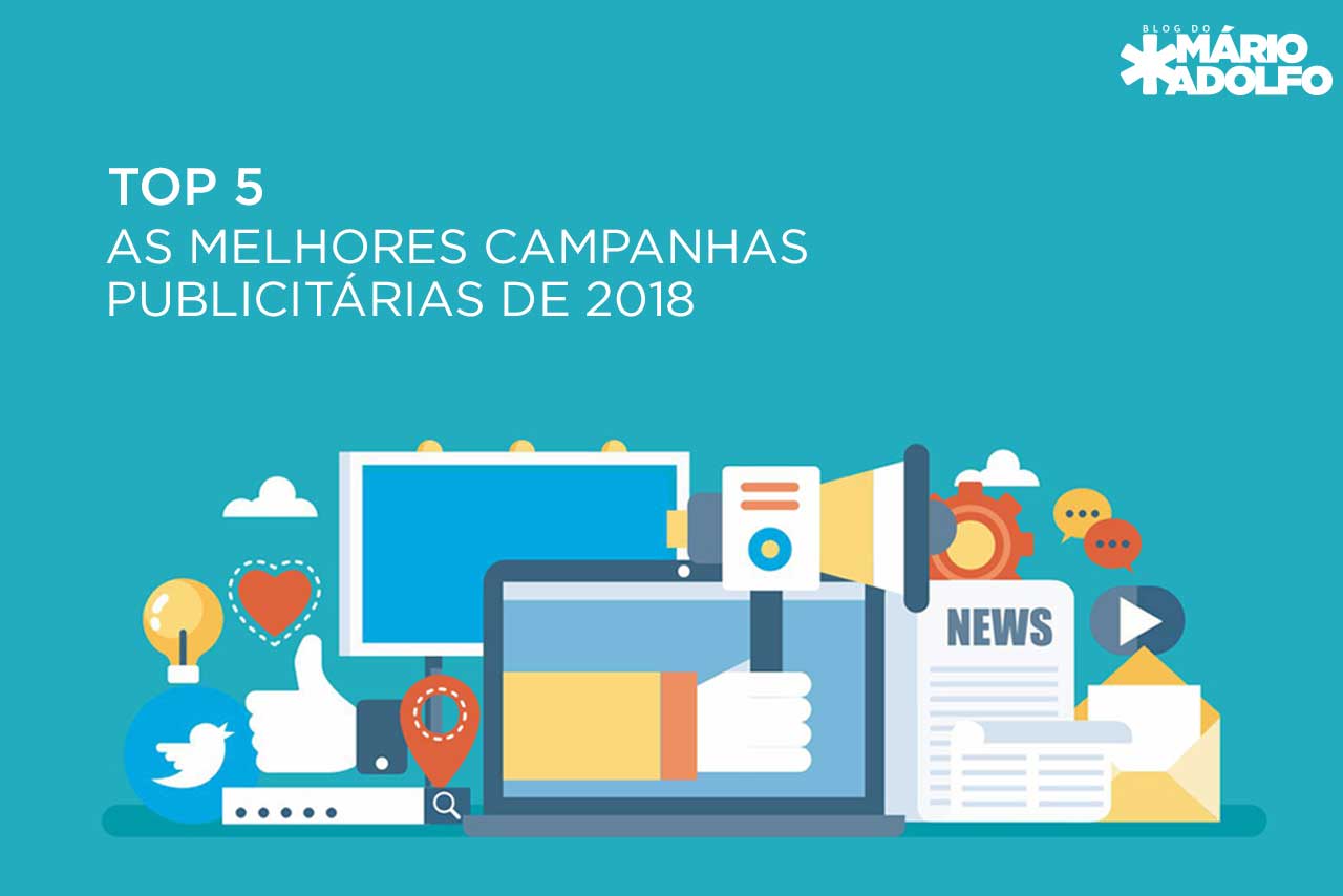 Top 5: As melhores campanhas publicitárias de 2018