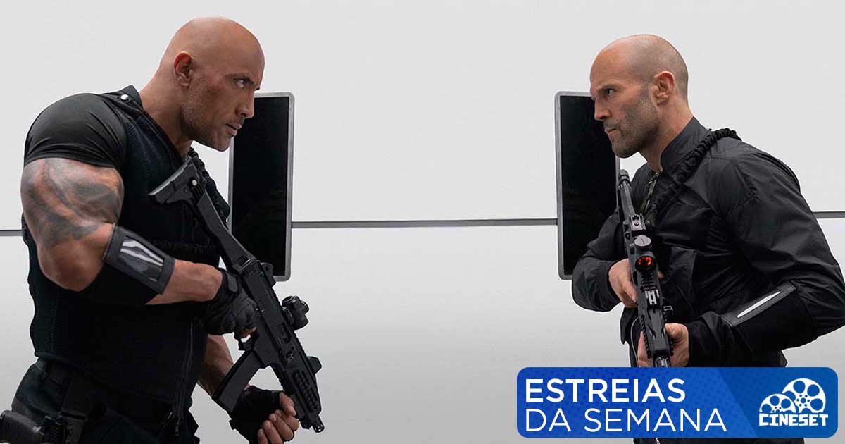 Estreias da semana – Por Cine Set &#8211; Hobbs &#038; Shaw é o destaque