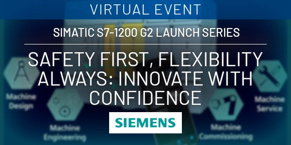 SIMATIC S7-1200 G2 Launch Series: Safety first, flexibility always: Innovate with Confidence