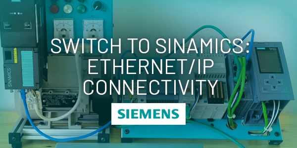 Switch to SINAMICS: EtherNet/IP Connectivity