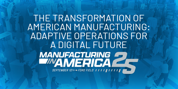 MiA25: The Transformation of American Manufacturing: Adaptive Operations for a Digital Future