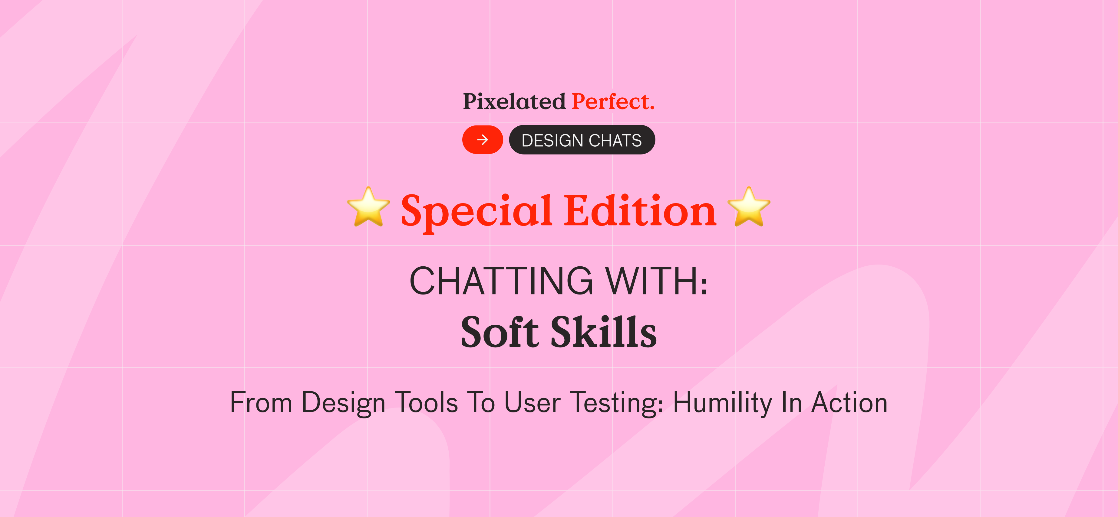 Design Chats | From Design Tools to User Testing: Humility in Action