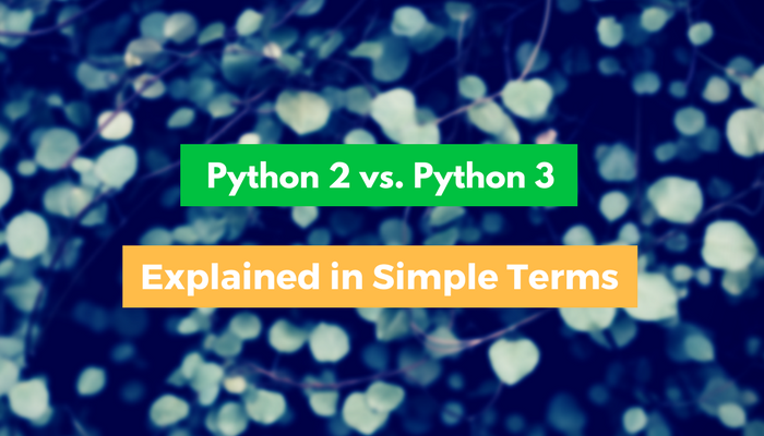 Python 2 Vs Python 3 Explained In Simple Terms 6734