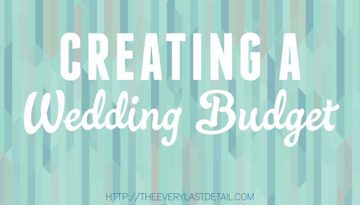 the truth about creating a wedding budget every last detail