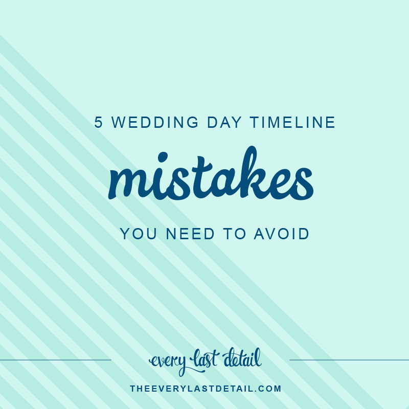 5 wedding day timeline mistakes you need to avoid every last detail wedding day of timeline