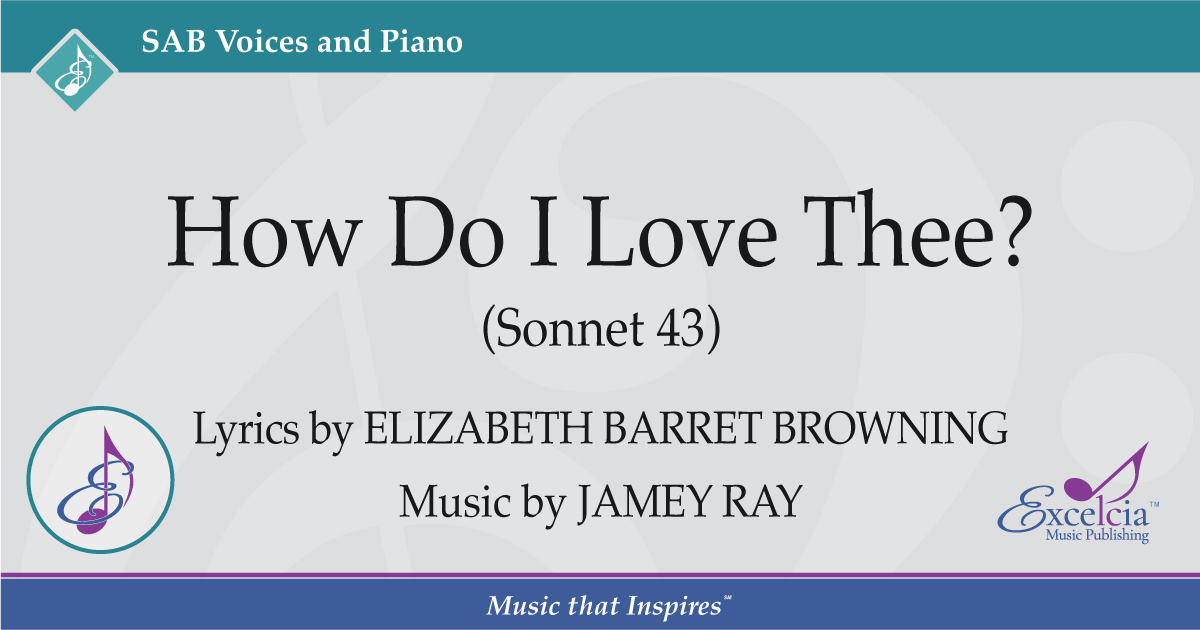 How Do I Love Thee Excelcia Music Publishing How Do I Love Thee Excelcia Music Publishing