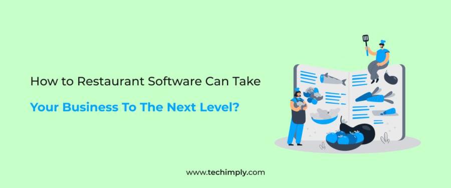 How to Restaurant Software Can Take Your Business To The Next Level