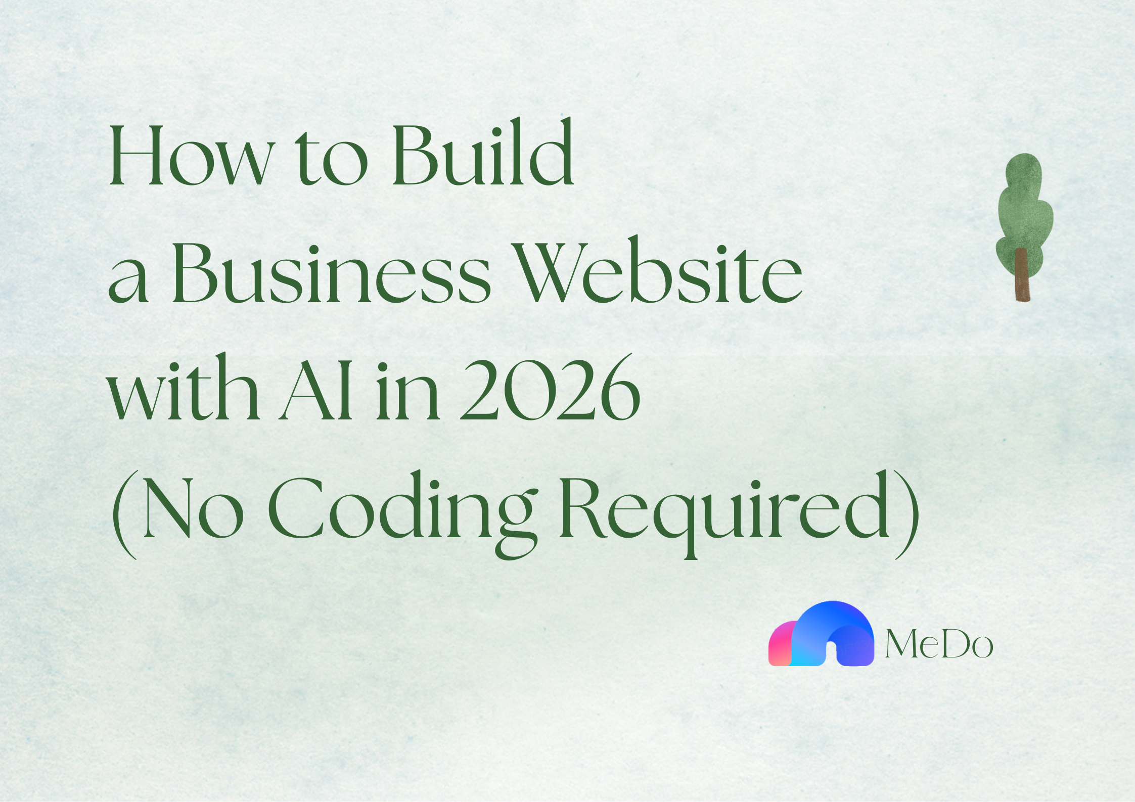 How to Build a Business Website with AI in 2026 (No Coding Required)