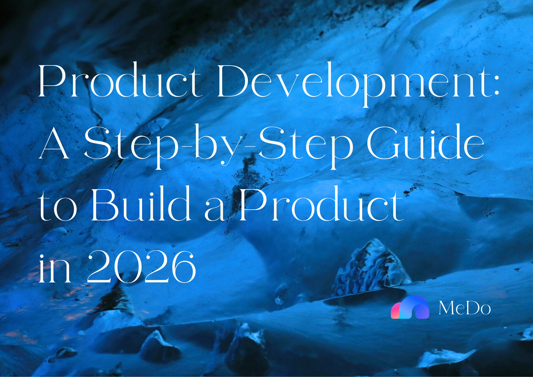 Product Development: A Step-by-Step Guide to Build a Product in 2026