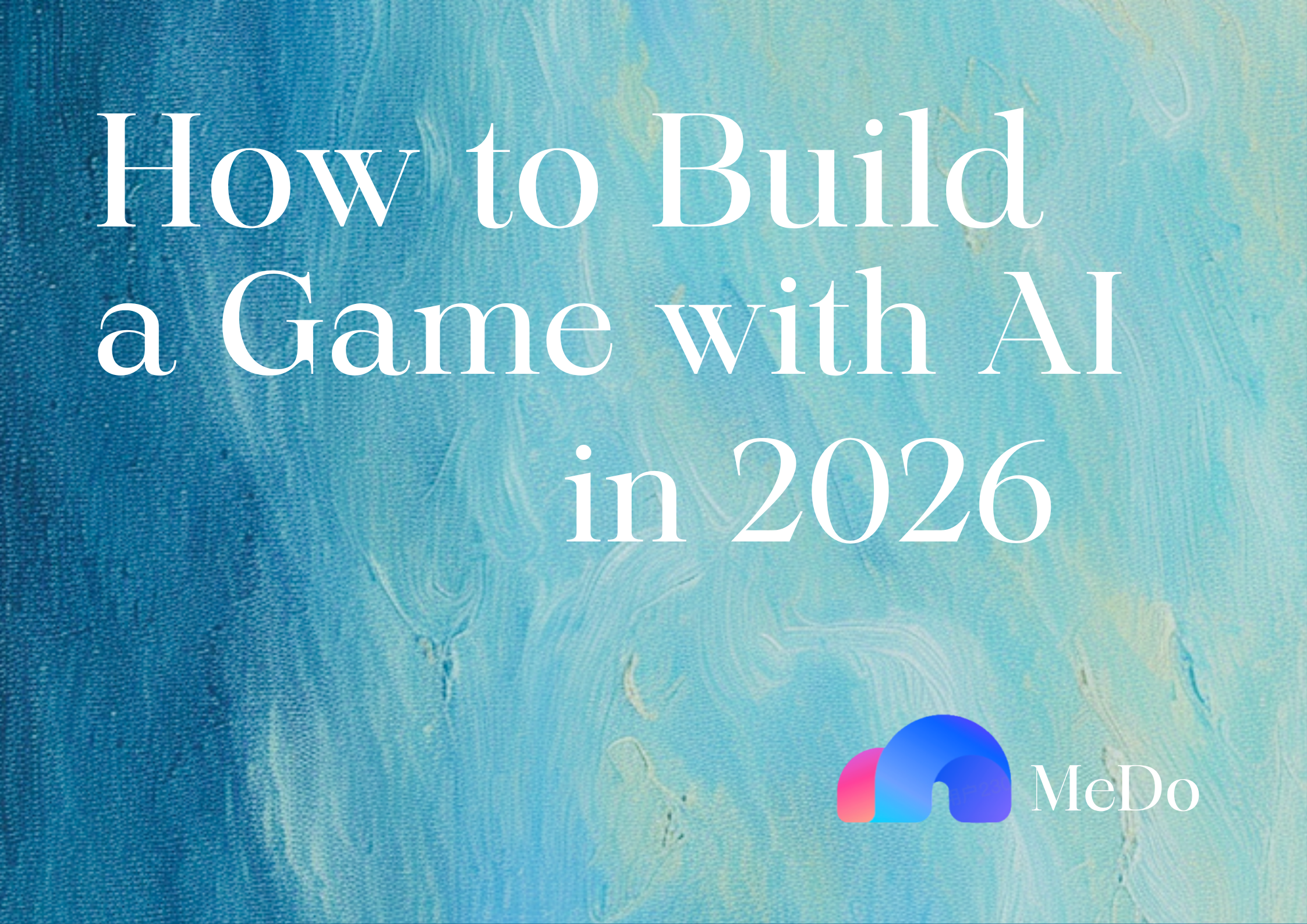 How to Build a Game with AI in 2026