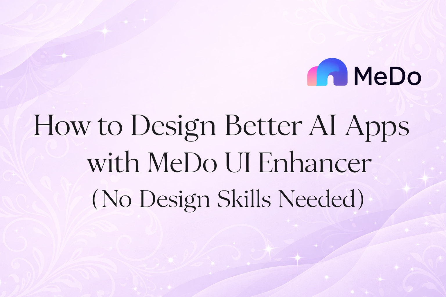 How to Design Better AI Apps with Medo UI Enhancer (No Design Skills Needed)