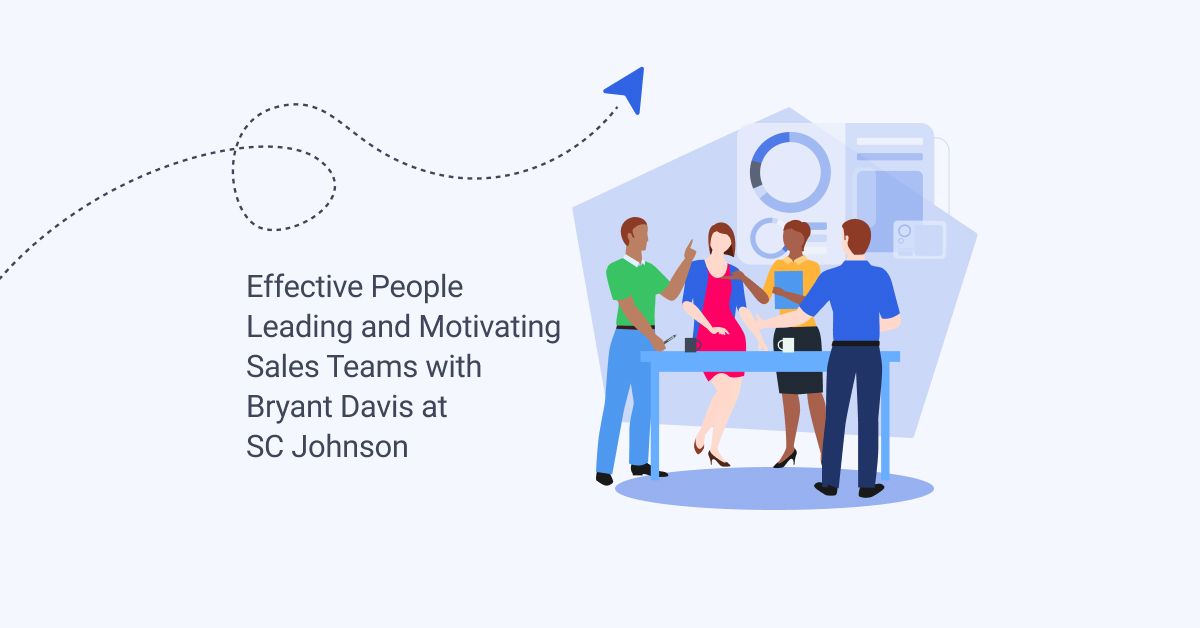 Effective people leading and motivating sales teams with Bryant Davis at SC Johnson