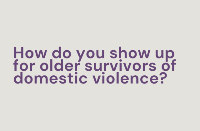 how do you how up for older survivors of DV?