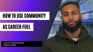 How to Use Community as Career Fuel with Career Karma’s Ruben Harris