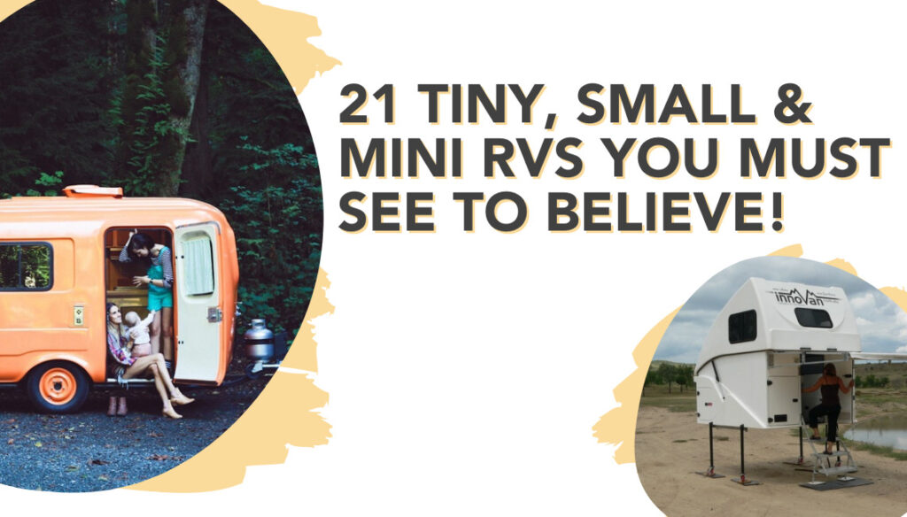 21 Tiny, Small & Mini RVs You Must See to Believe!