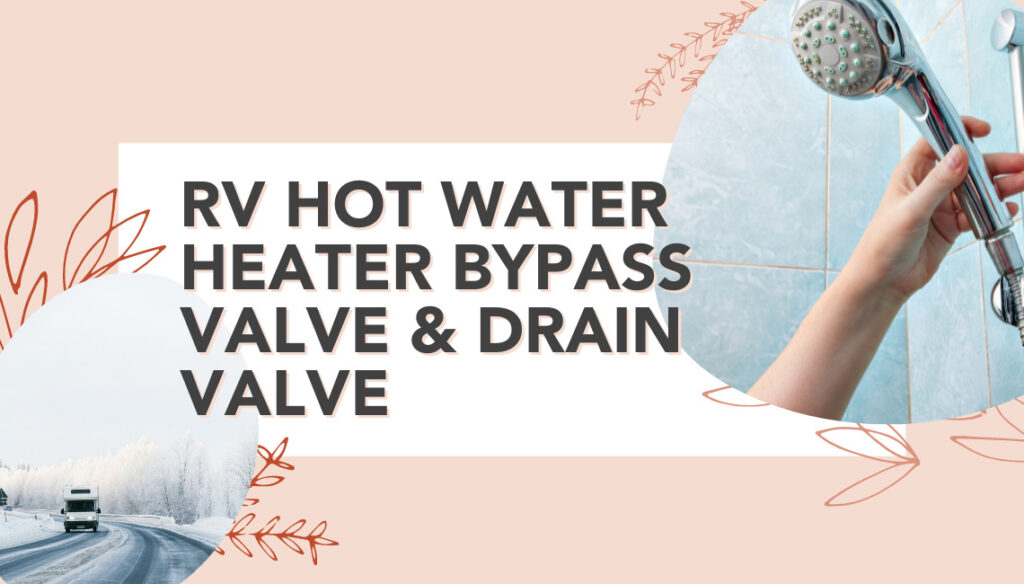 RV Hot Water Heater Bypass Valve and Drain Valve