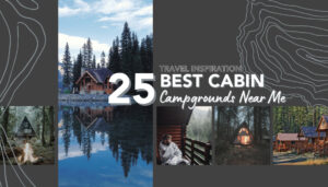 The Best 25 Campgrounds with Cabins Near Me - RVshare.com