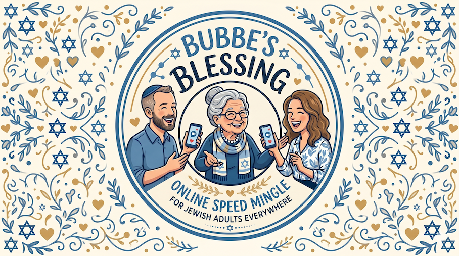 Bubbe’s Blessings: The Online Speed Mingle
