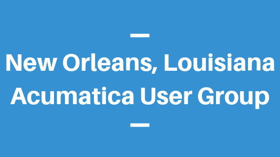 Acumatica User Group in New Orleans, Louisiana