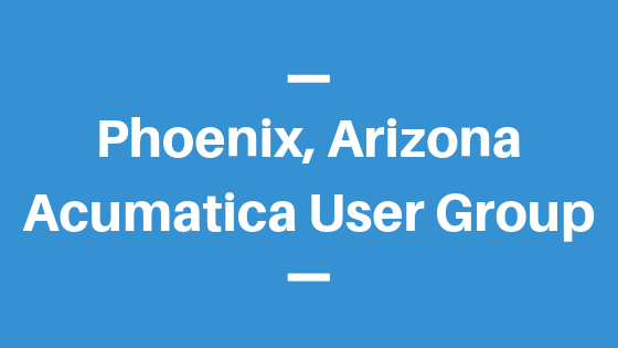 Acumatica User Group in Phoenix, Arizona