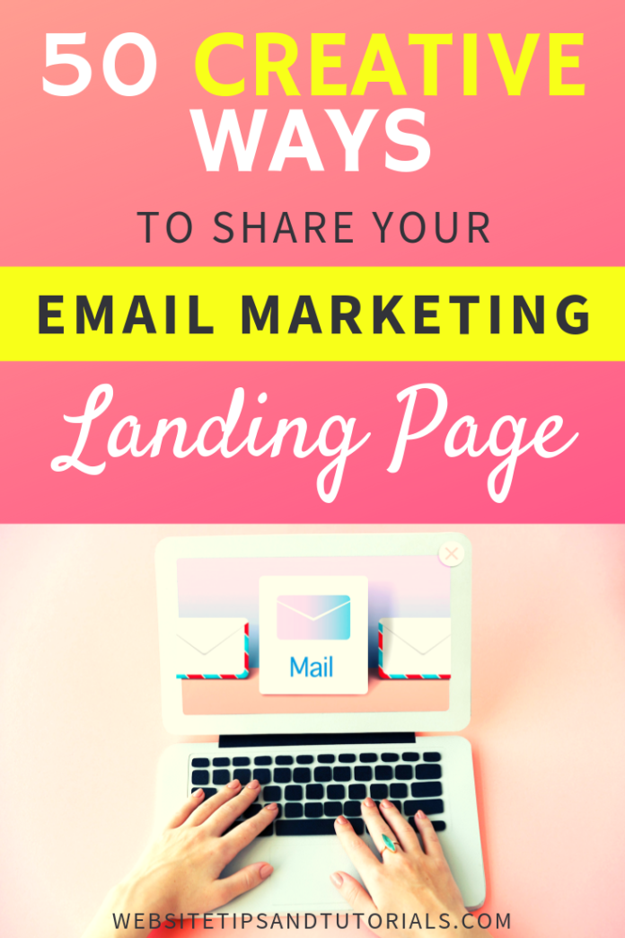 50 Creative Ways to Share Your Email Marketing Landing Page - Website ...