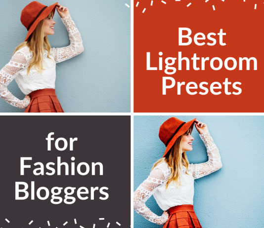 50 Best Lightroom Presets for Fashion Bloggers Best Lightroom Presets for Fashion Bloggers