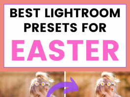 12 Best Easter Lightroom Presets Best Lightroom Presets for Easter