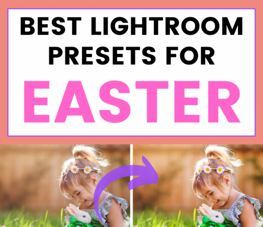 12 Best Easter Lightroom Presets Best Lightroom Presets for Easter